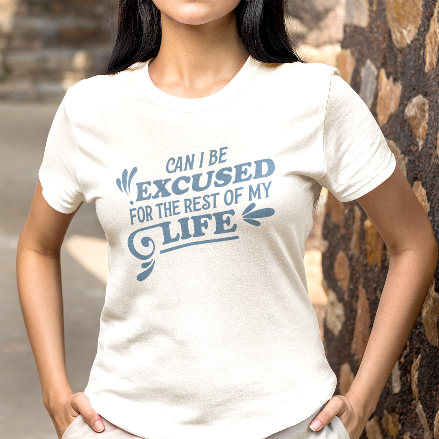 Can I Be Excused For The Rest of My Life T-Shirt