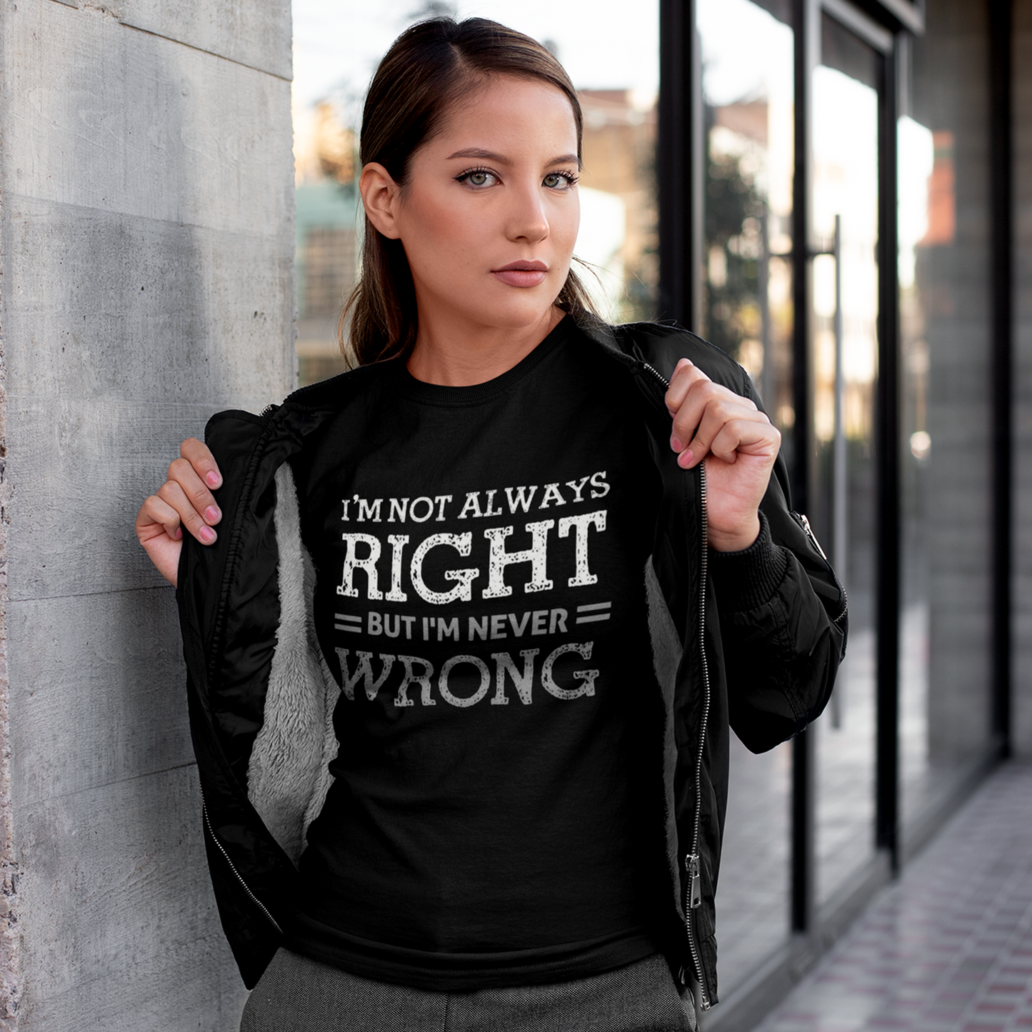 I'm Not Always Right but I'm Never Wrong T-Shirt