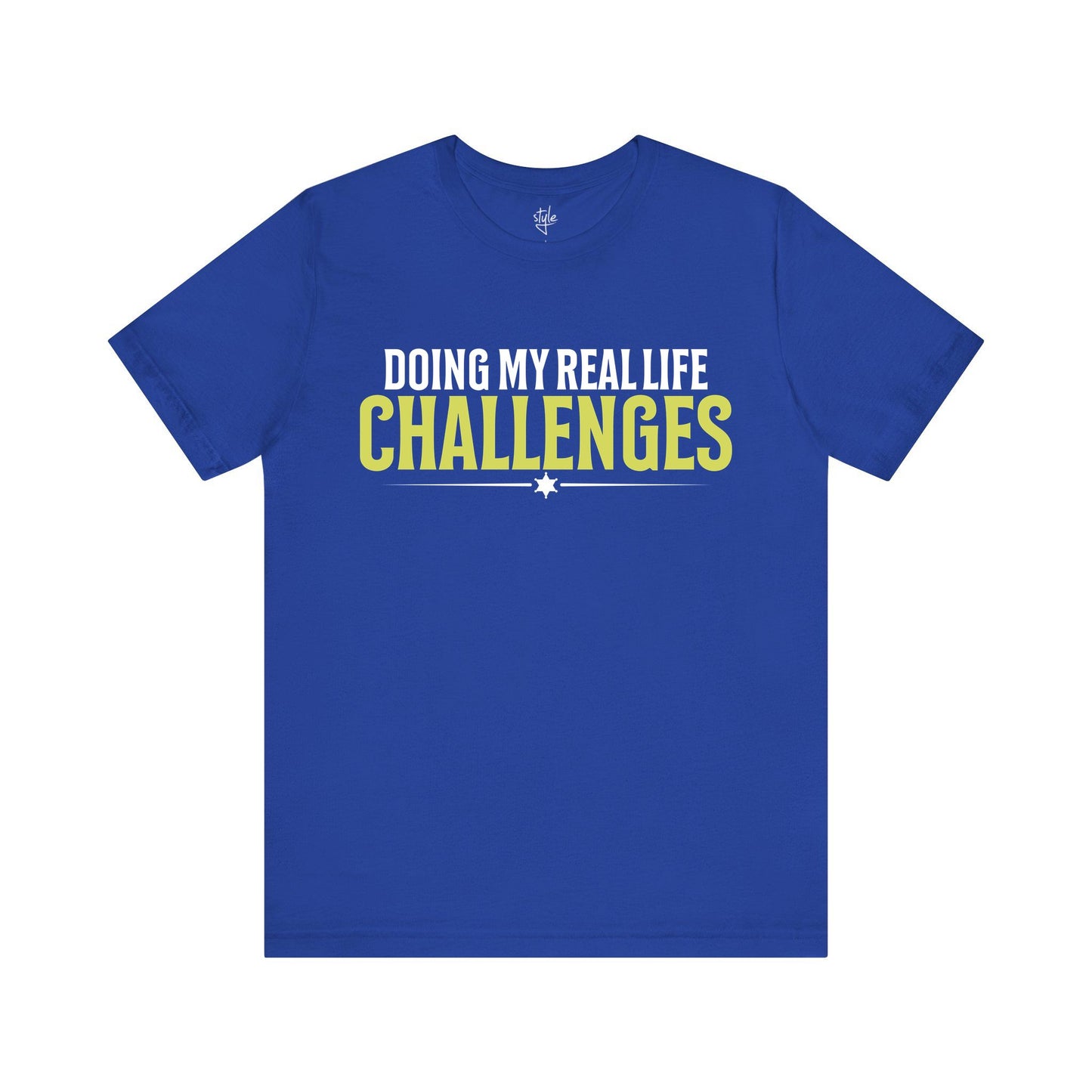 Doing My Real Life Challenges T-Shirt