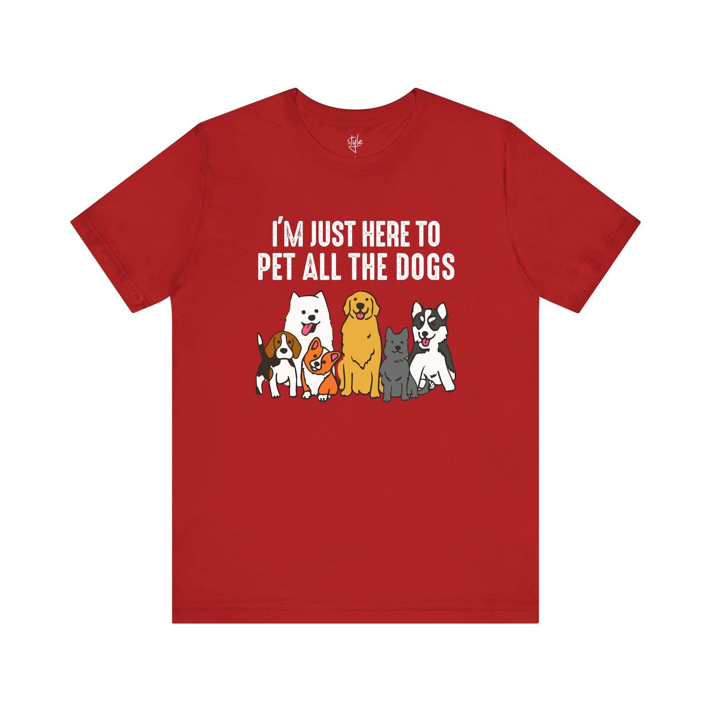 I’m Just Here to Pet All The Dogs T-Shirt