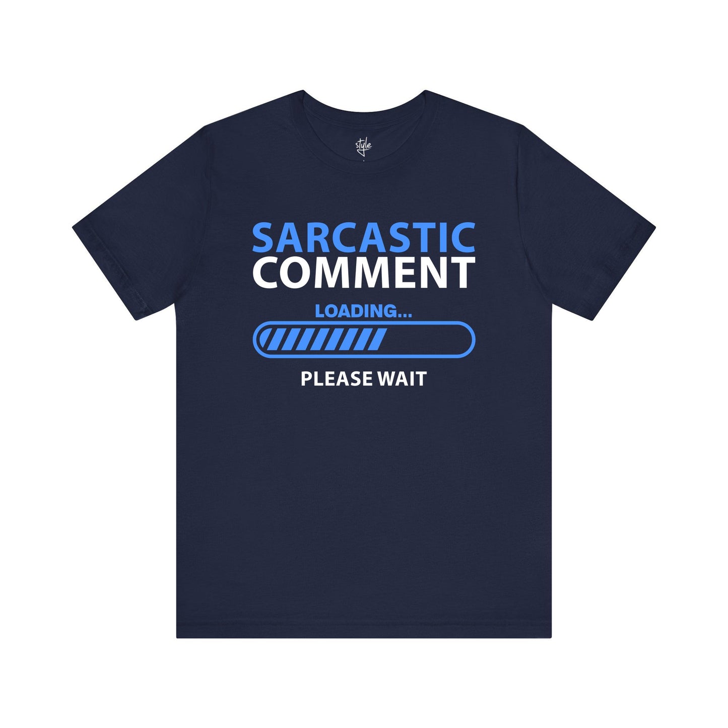 Sarcastic Comment Loading... Please Wait T-Shirt