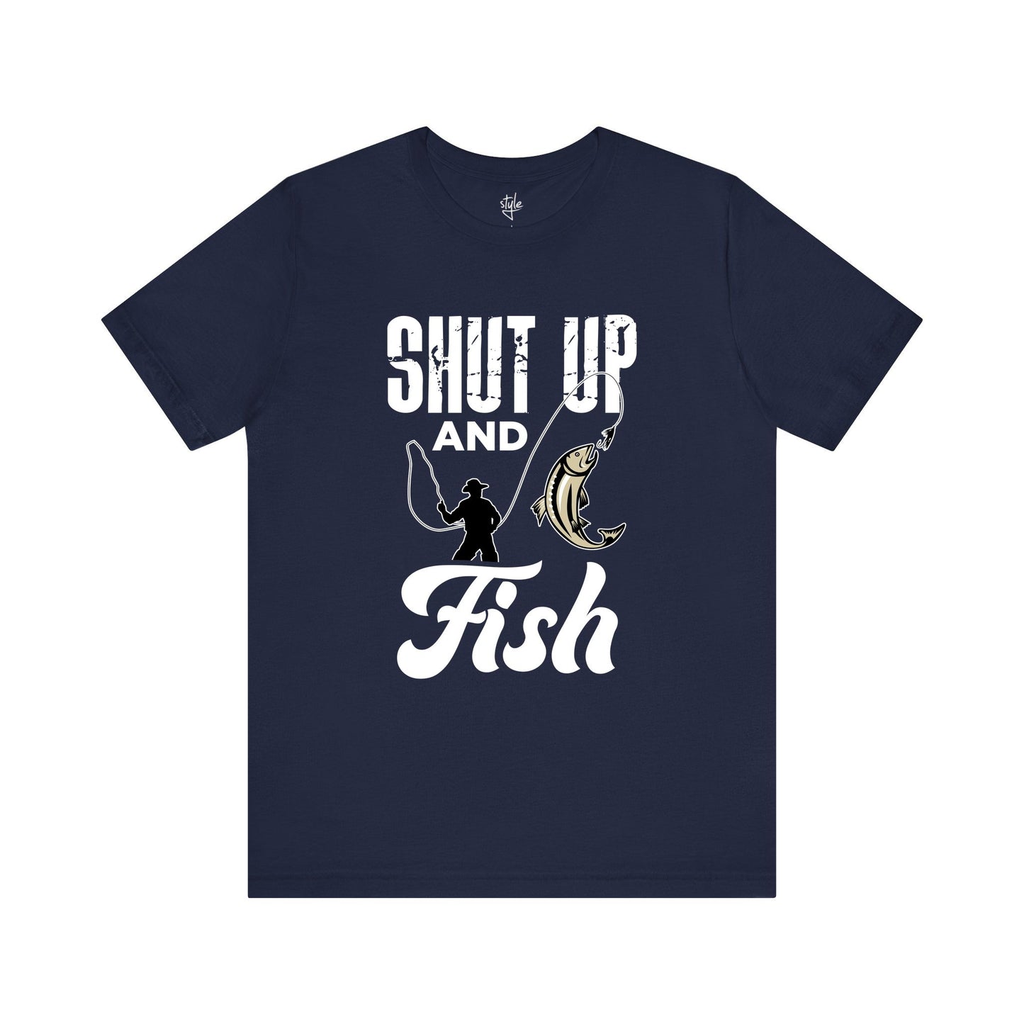 Shut Up and Fish T-Shirt