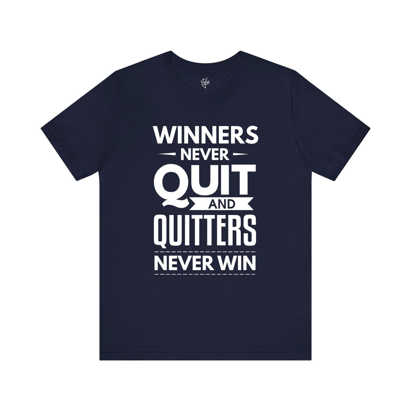 Winners Never Quit and Quitters Never Win T-Shirt