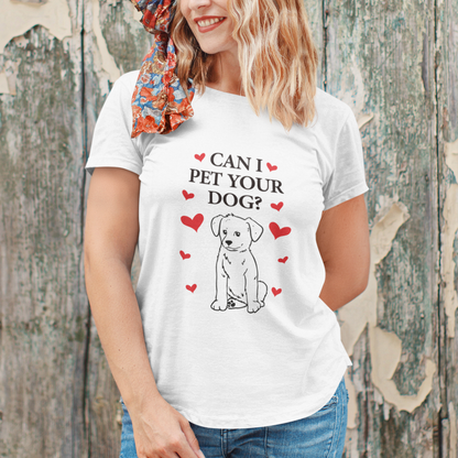 Can I Pet Your Dog? T-Shirt