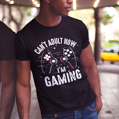 Can't Adult Now I'm Gaming T-Shirt