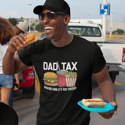 Dad Tax - Making Sure It's Not Poison T-Shirt