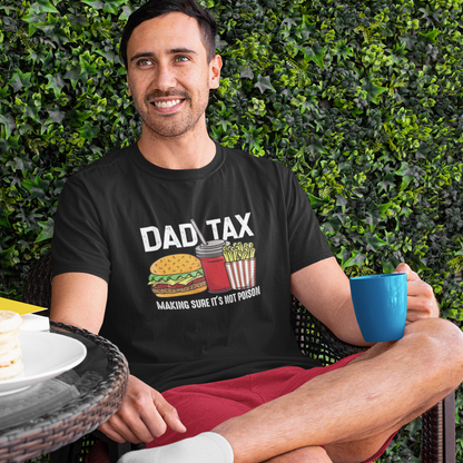 Dad Tax - Making Sure It's Not Poison T-Shirt