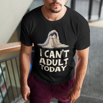 I Can't Adult Today T-Shirt