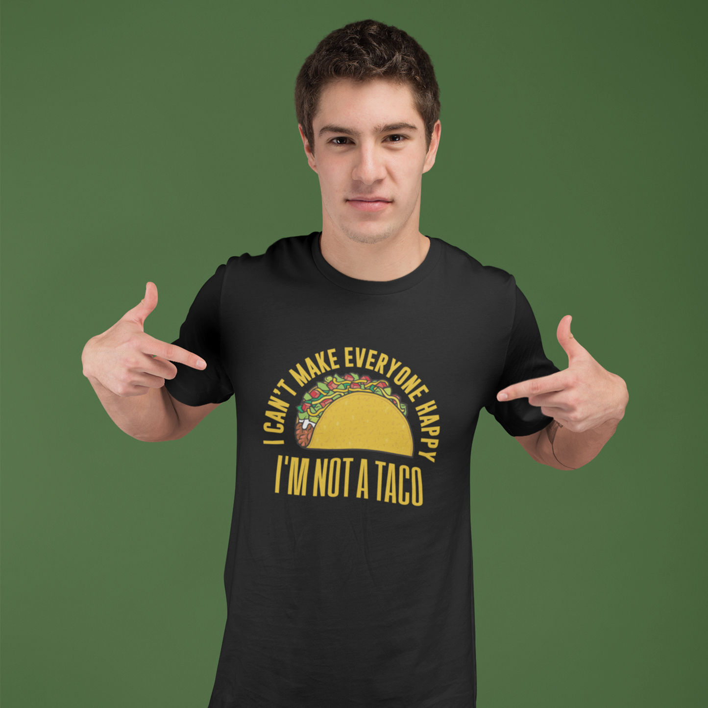 I Can’t Make Everyone Happy, I’m Not A Taco T-Shirt