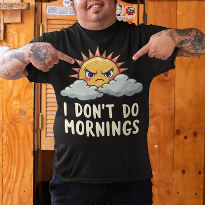 I Don't Do Mornings T-Shirt