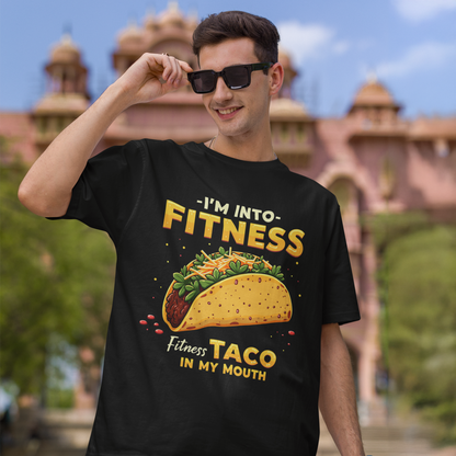 I’m into Fitness, Fit’Ness Taco In My Mouth T-Shirt