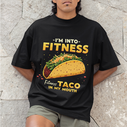 I’m into Fitness, Fit’Ness Taco In My Mouth T-Shirt