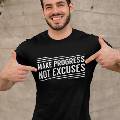 Make Progress Not Excuses T-Shirt