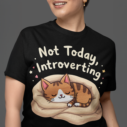 Not Today Introverting T-Shirt