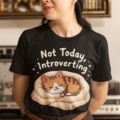 Not Today Introverting T-Shirt