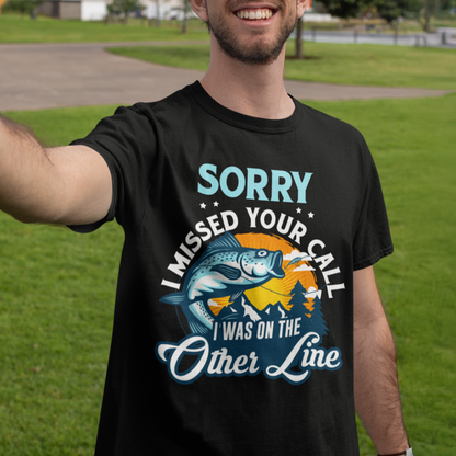 Sorry I Missed Your Call I Was on the Other Line T-Shirt