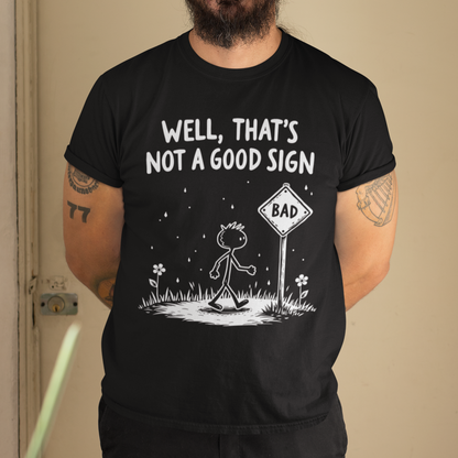 Well, That's Not A Good Sign T-Shirt