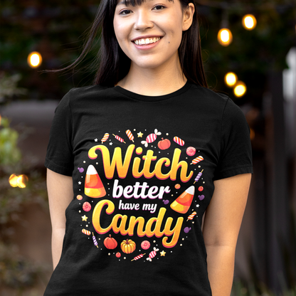 Witch Better Have My Candy T-Shirt