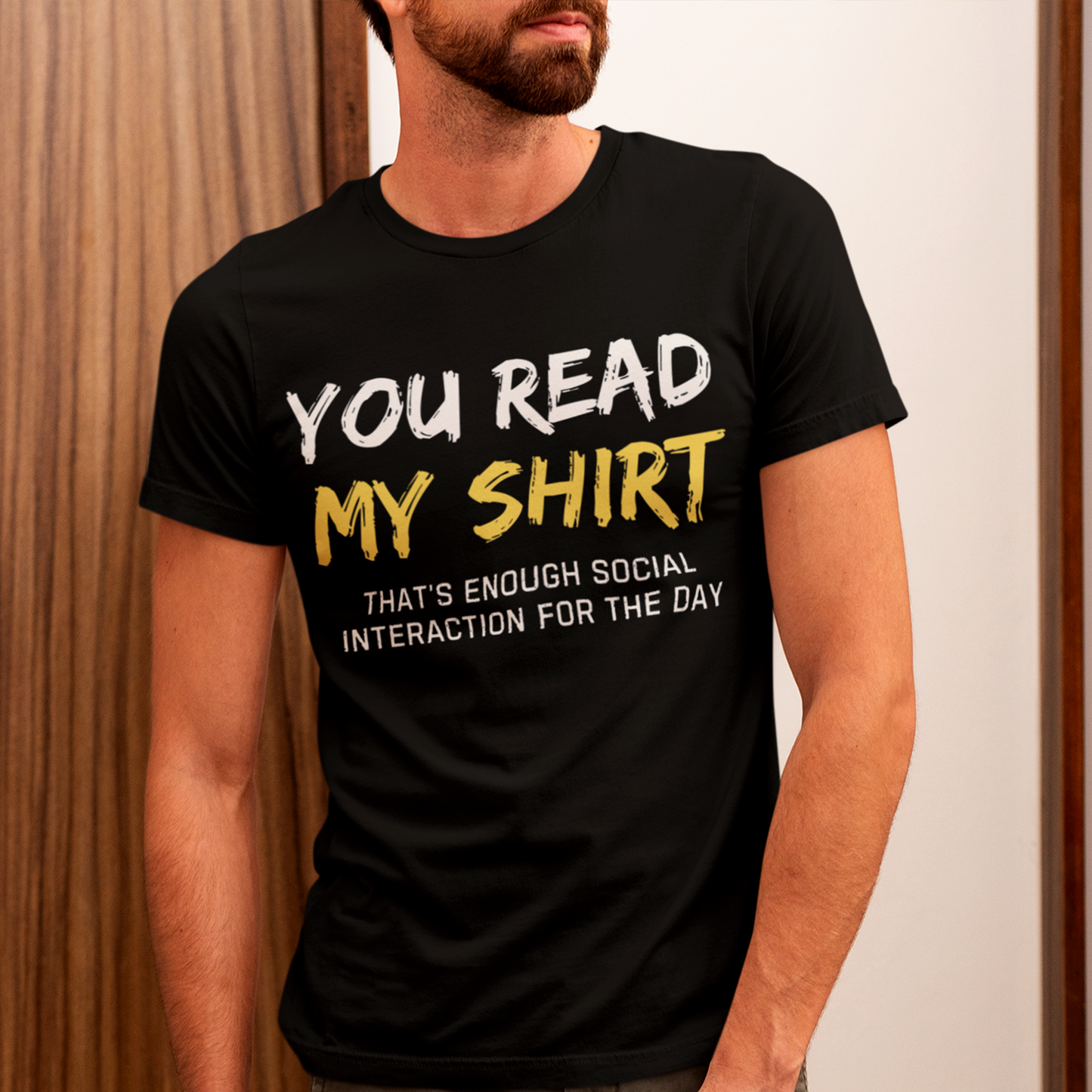 You Read My Shirt - That's Enough Social Interaction For The Day T-Shirt