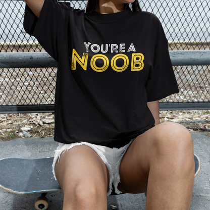 You're a Noob T-Shirt