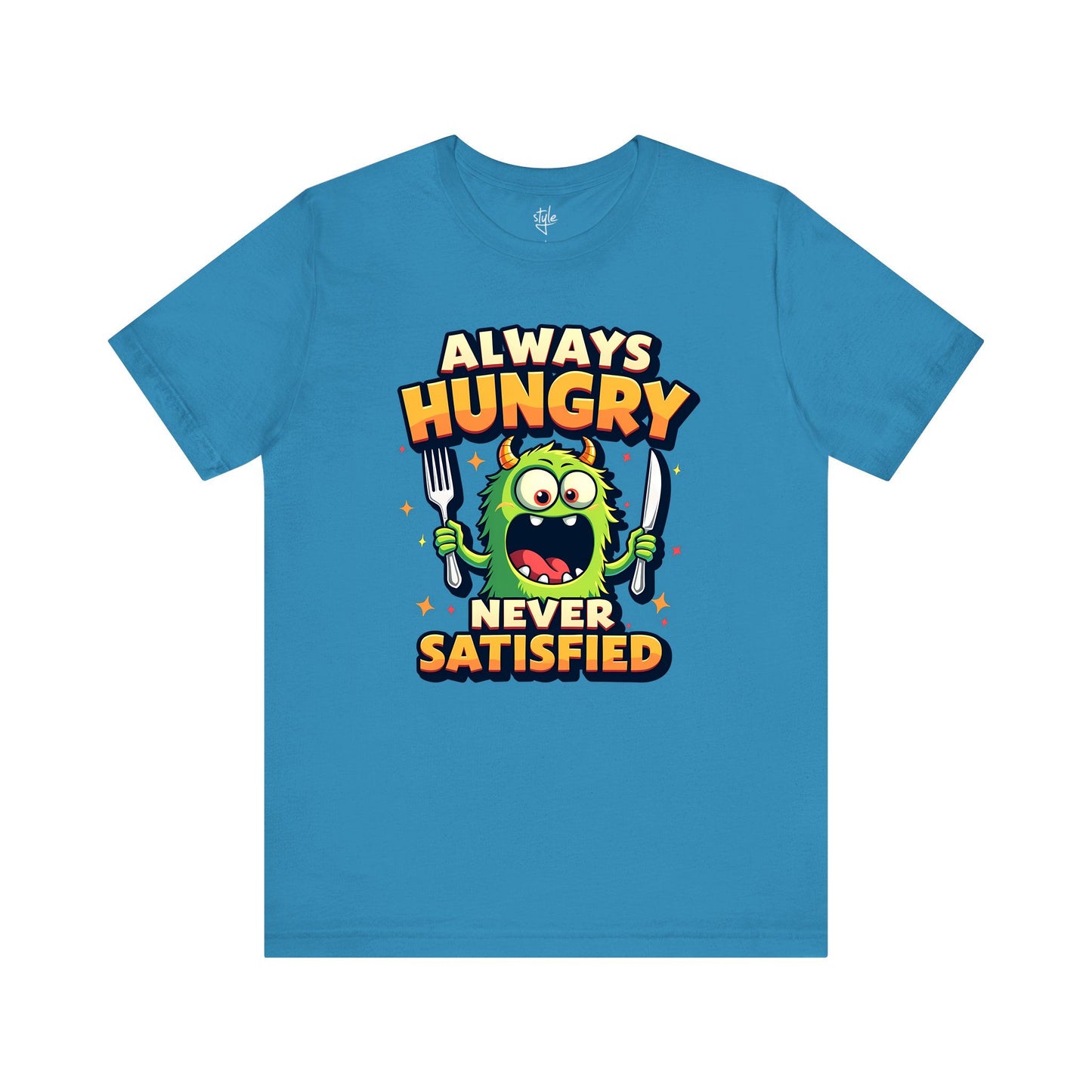 Always Hungry Never Satisfied T-Shirt