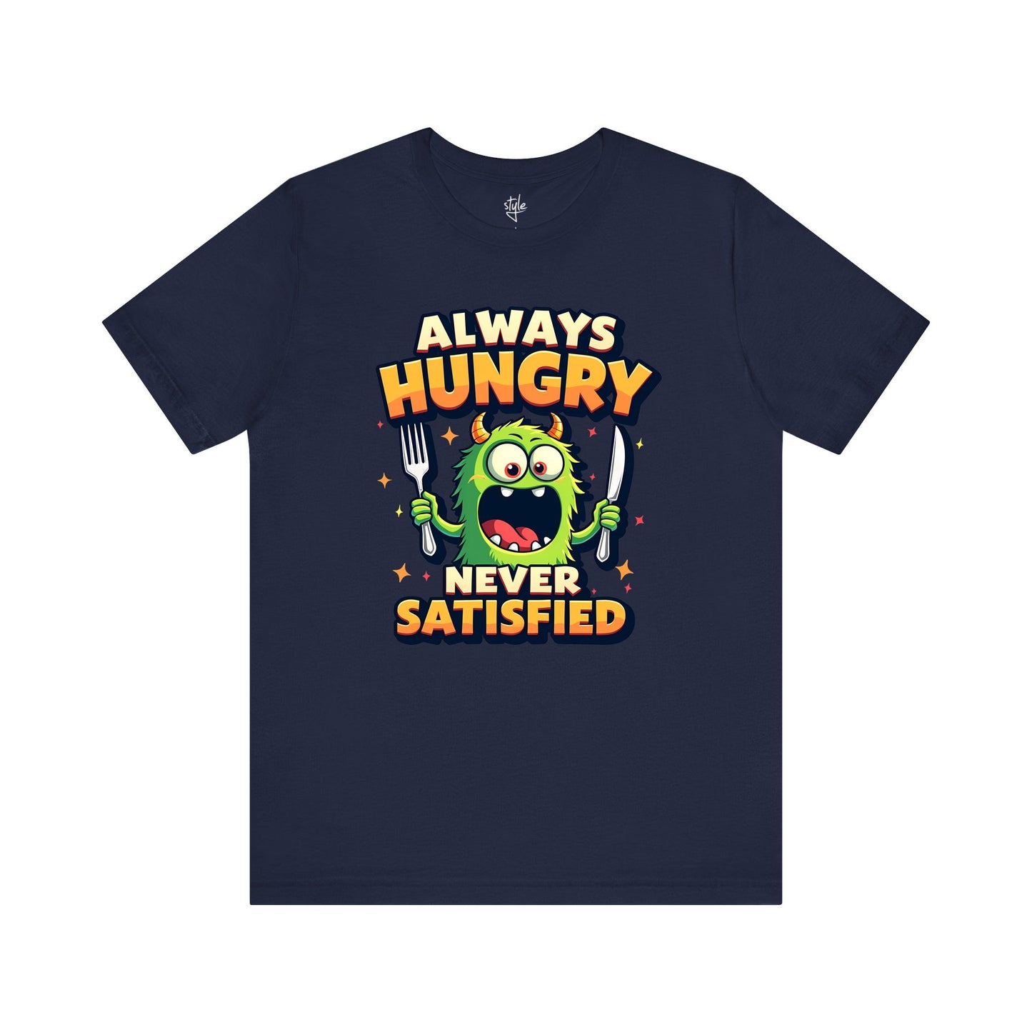 Always Hungry Never Satisfied T-Shirt