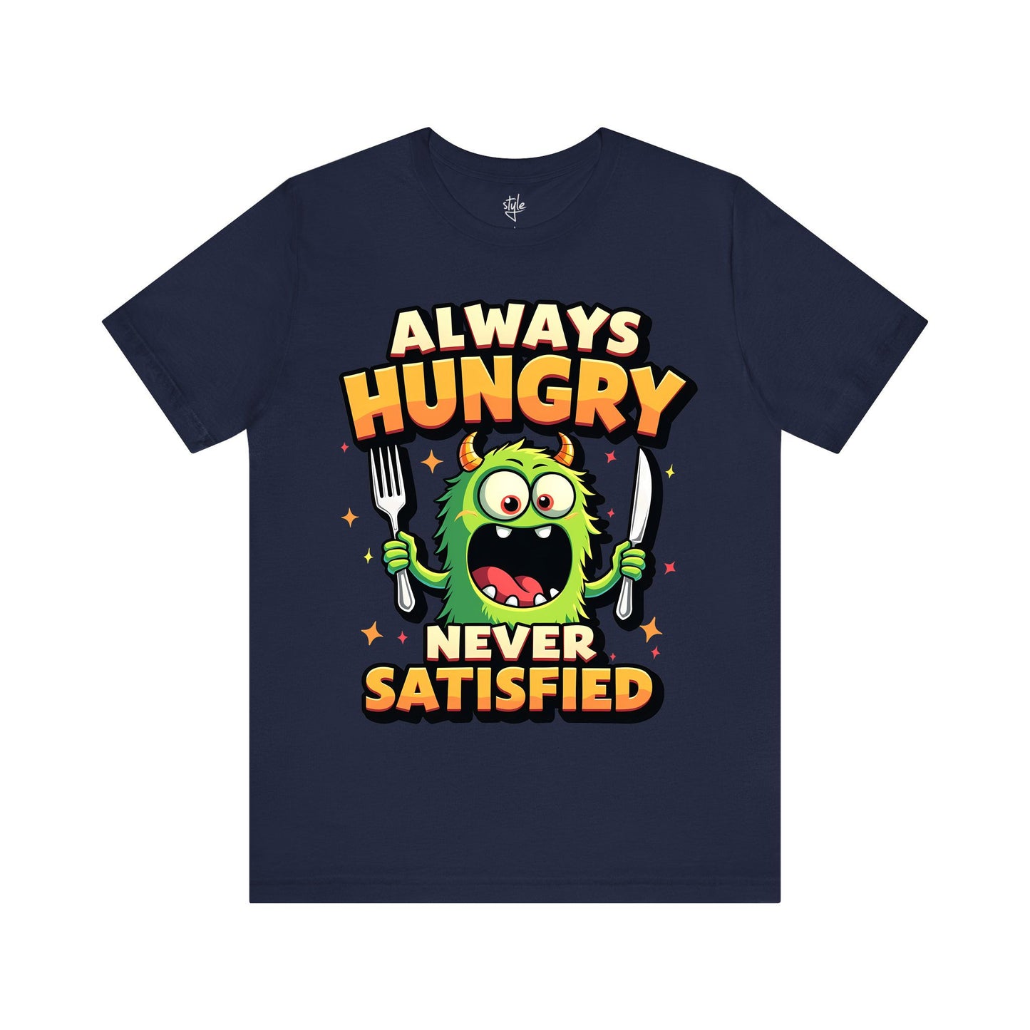 Always Hungry Never Satisfied T-Shirt