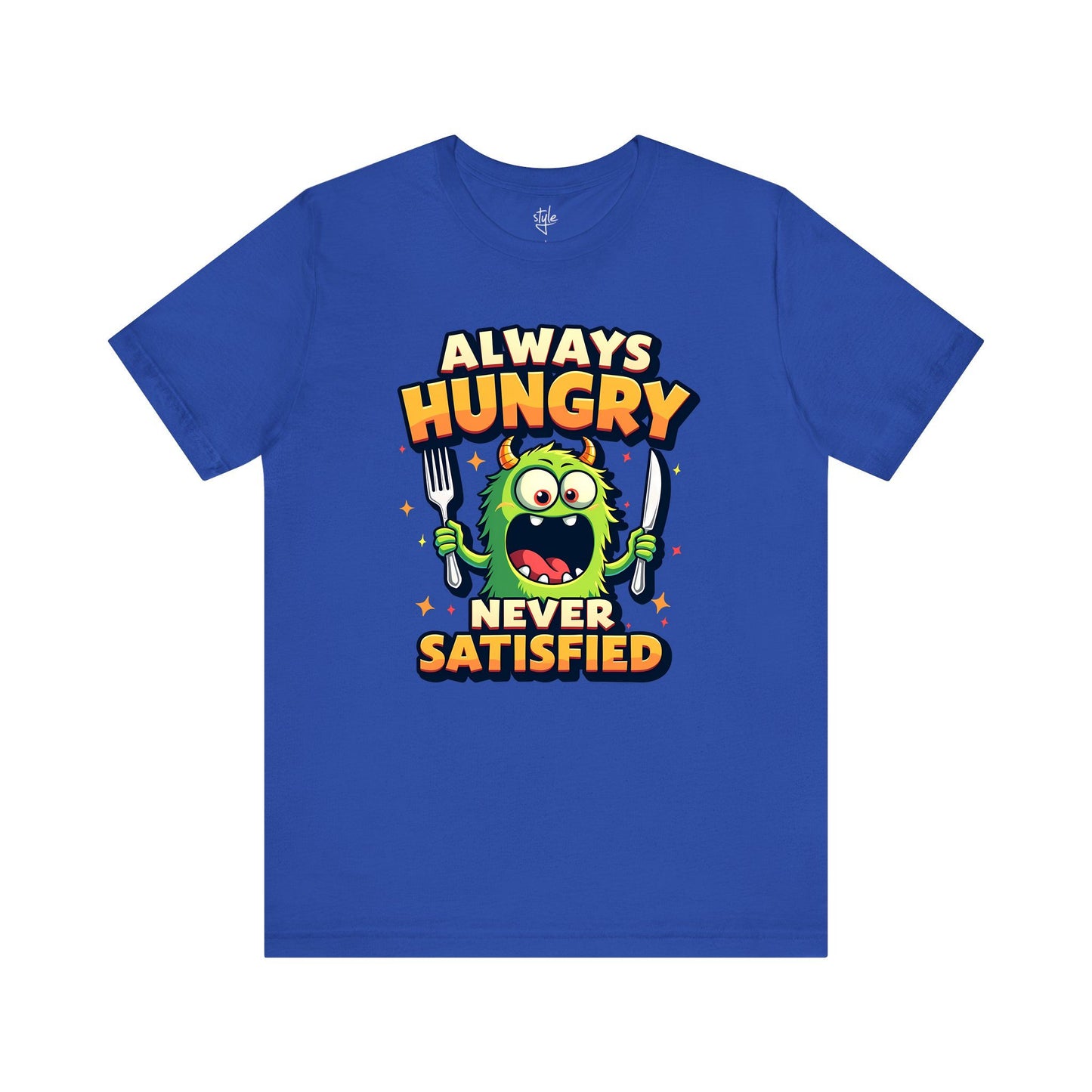 Always Hungry Never Satisfied T-Shirt