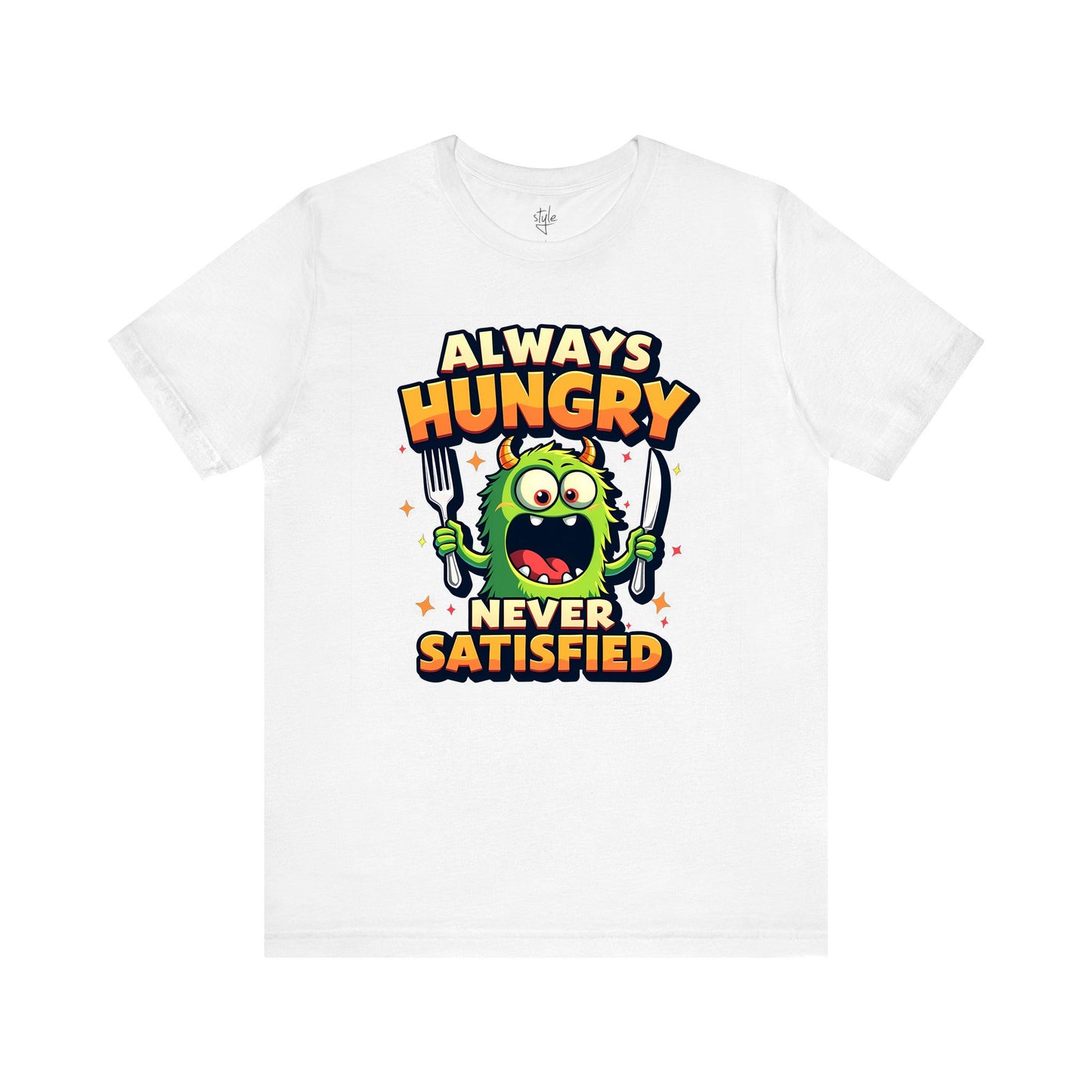 Always Hungry Never Satisfied T-Shirt