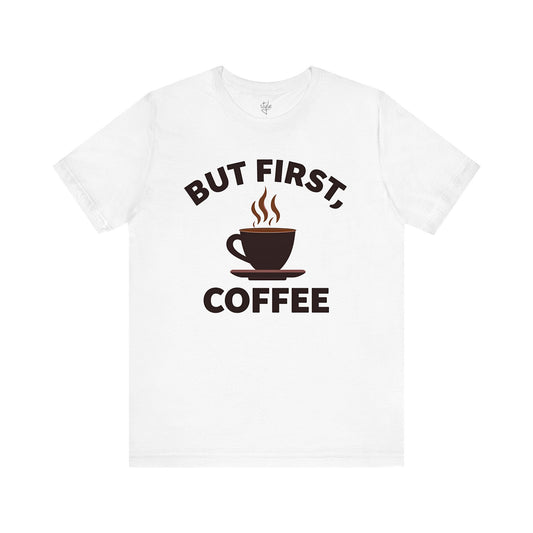 But First, Coffee T-Shirt