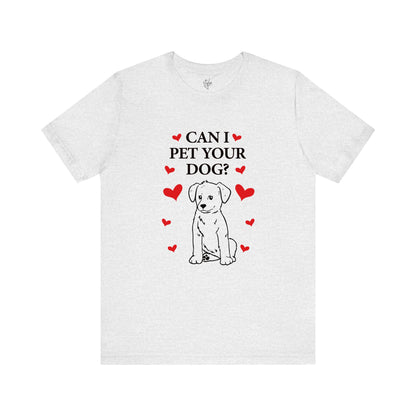 Can I Pet Your Dog? T-Shirt