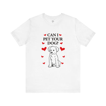 Can I Pet Your Dog? T-Shirt