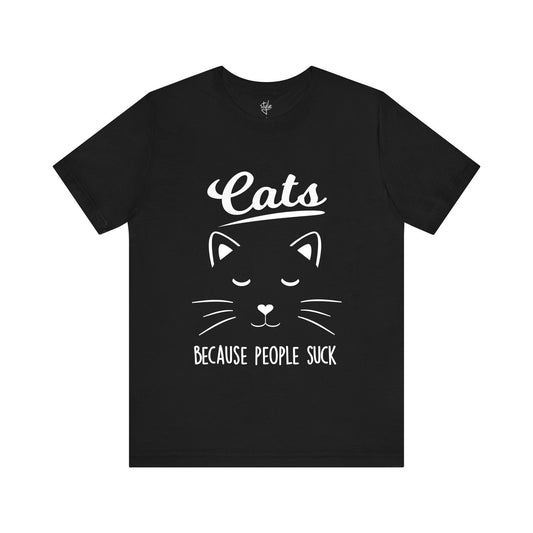 Cats Because People Suck - Funny Cat T-Shirt