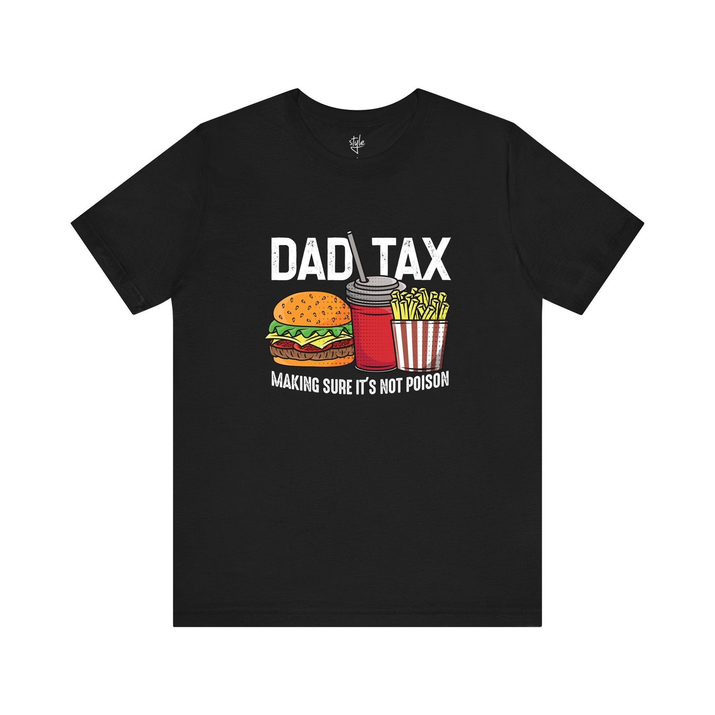 Dad Tax - Making Sure It's Not Poison T-Shirt