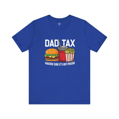 Dad Tax - Making Sure It's Not Poison T-Shirt