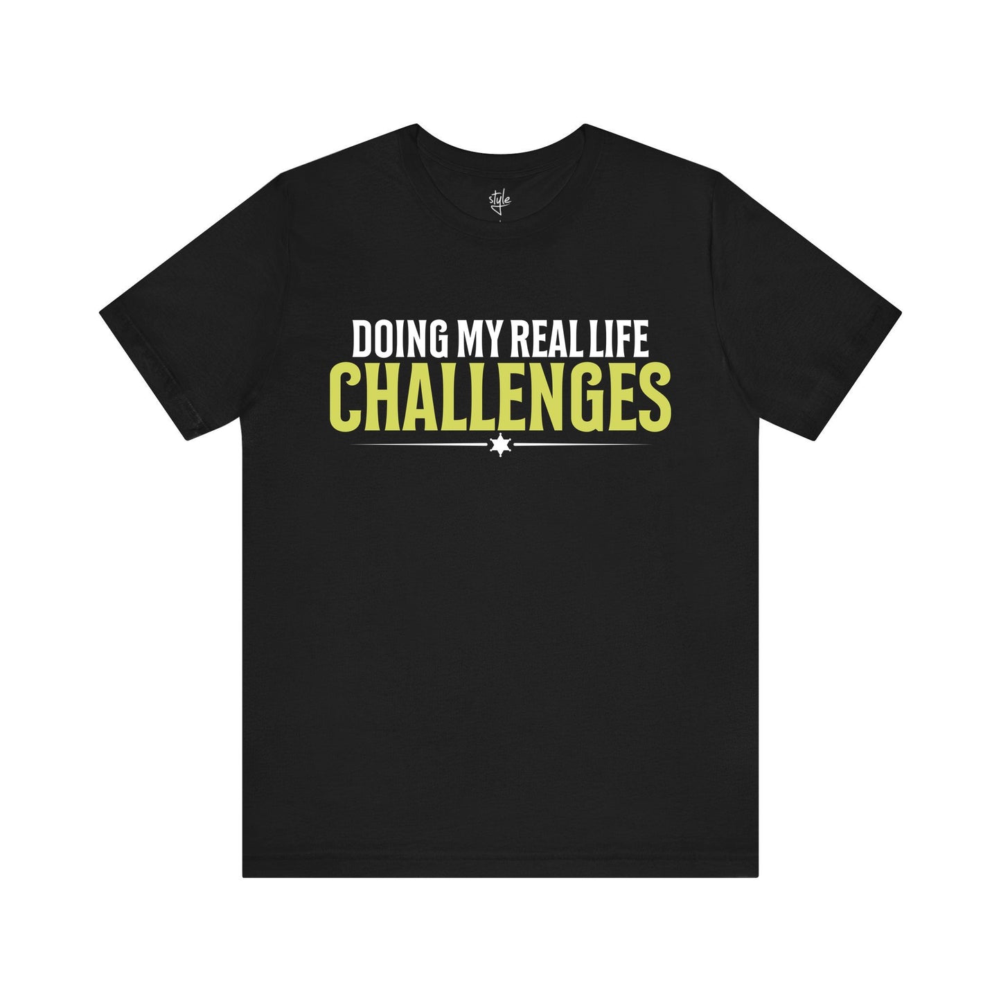 Doing My Real Life Challenges T-Shirt