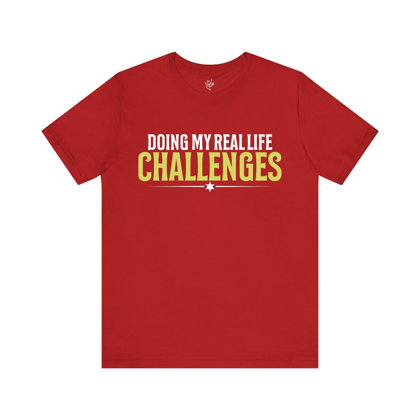 Doing My Real Life Challenges T-Shirt