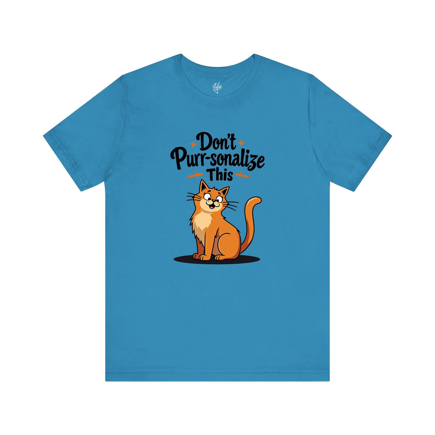 Don't Purr-sonalize This T-Shirt