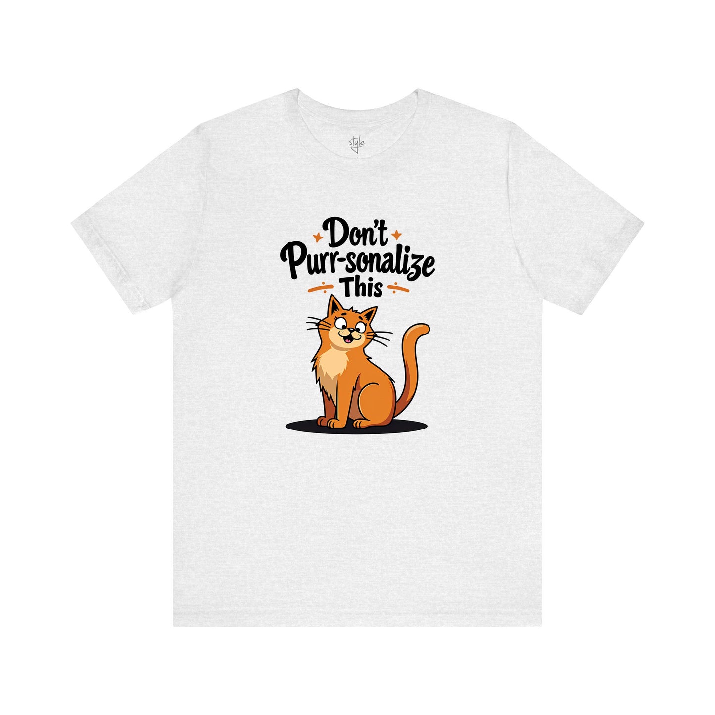 Don't Purr-sonalize This T-Shirt