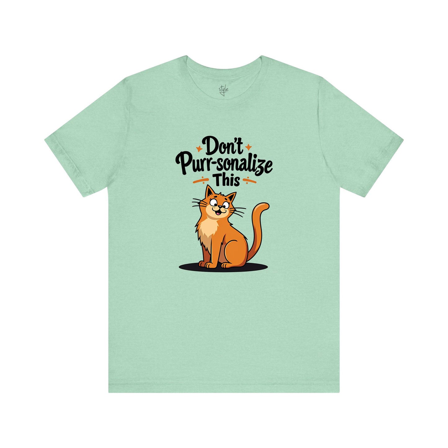 Don't Purr-sonalize This T-Shirt