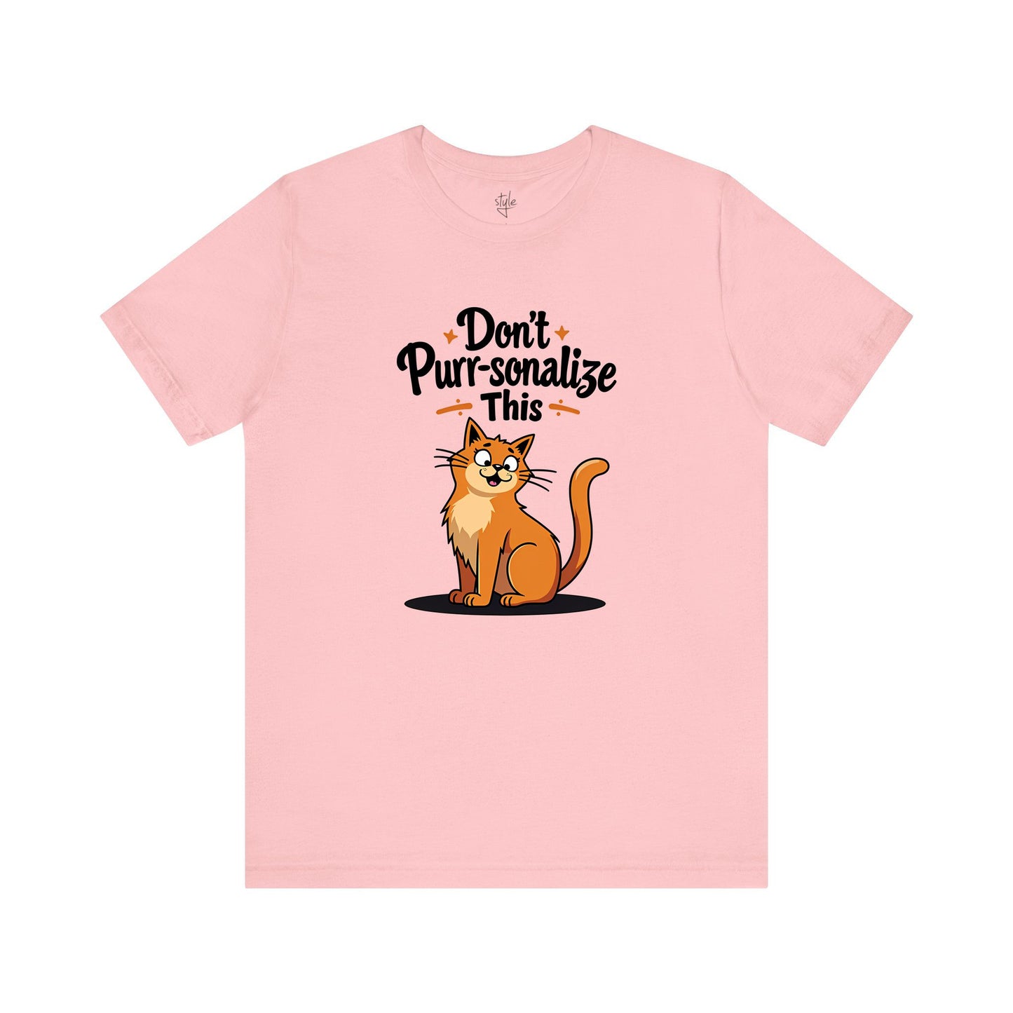 Don't Purr-sonalize This T-Shirt