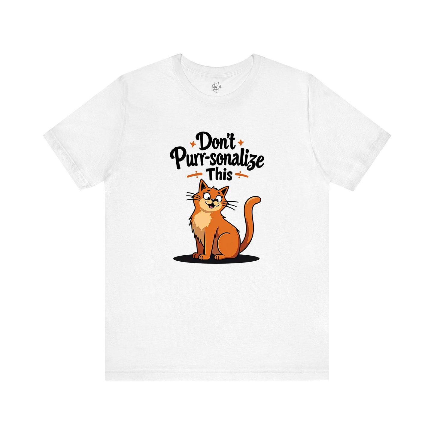 Don't Purr-sonalize This T-Shirt