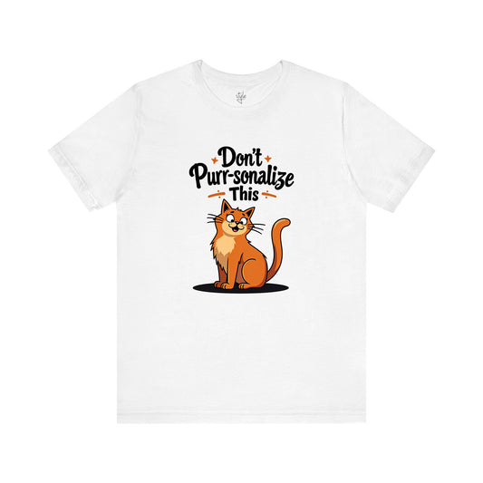 Don't Purr-sonalize This T-Shirt