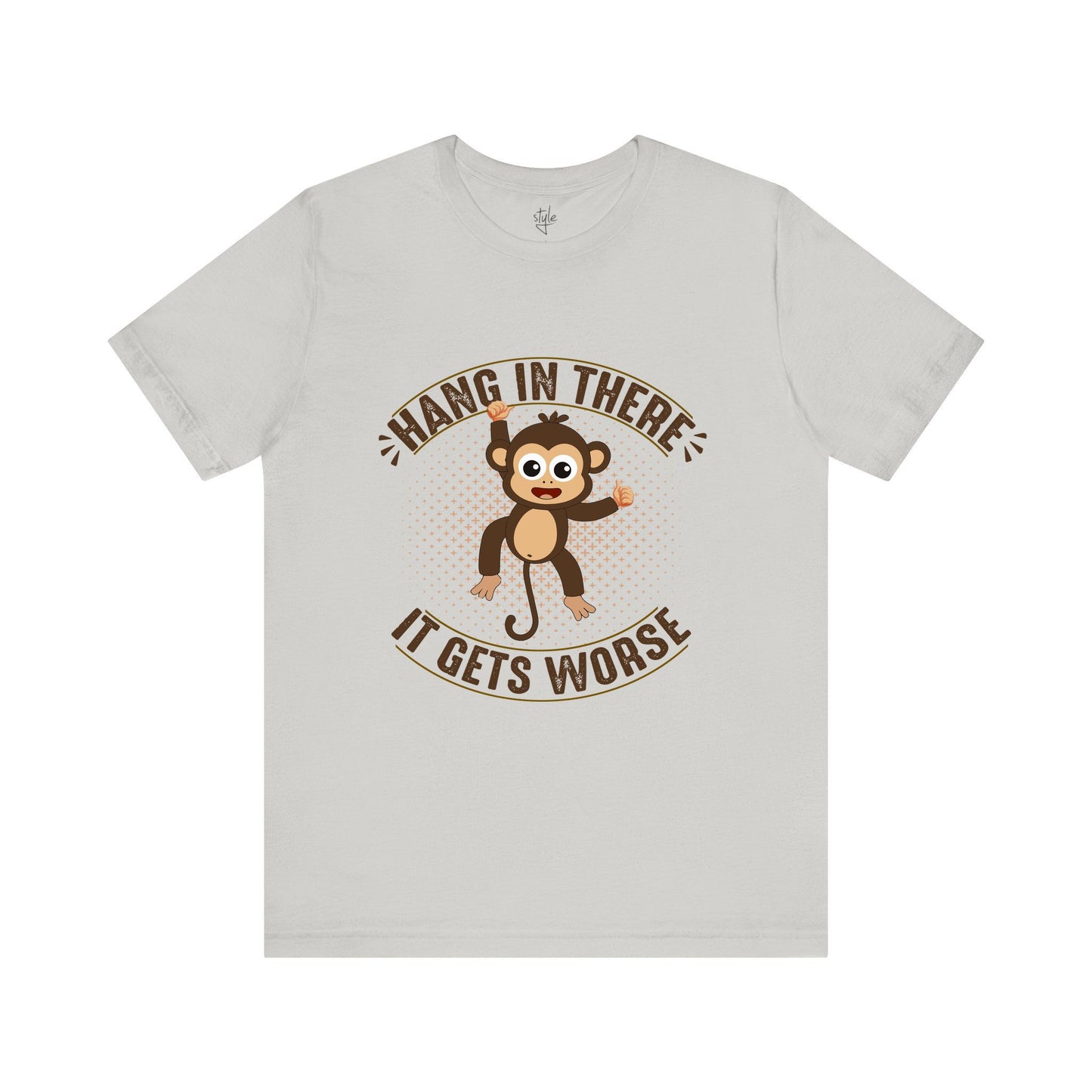 Hang In There It Gets Worse T-Shirt