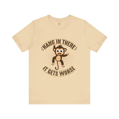 Hang In There It Gets Worse T-Shirt