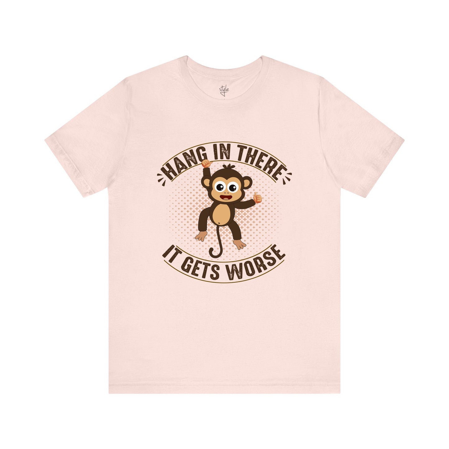 Hang In There It Gets Worse T-Shirt