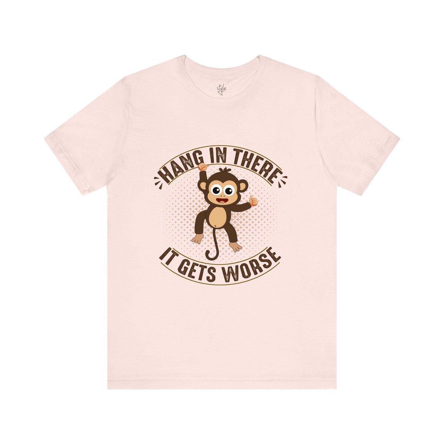 Hang In There It Gets Worse T-Shirt