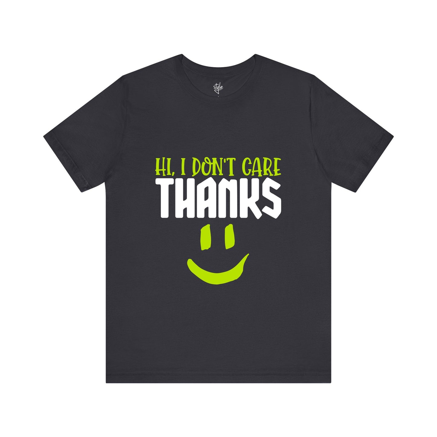 Hi, I Don't Care Thanks T-Shirt