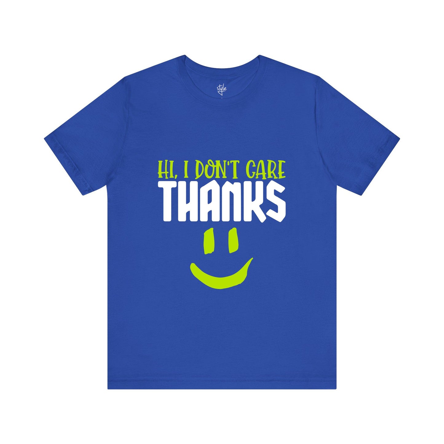 Hi, I Don't Care Thanks T-Shirt