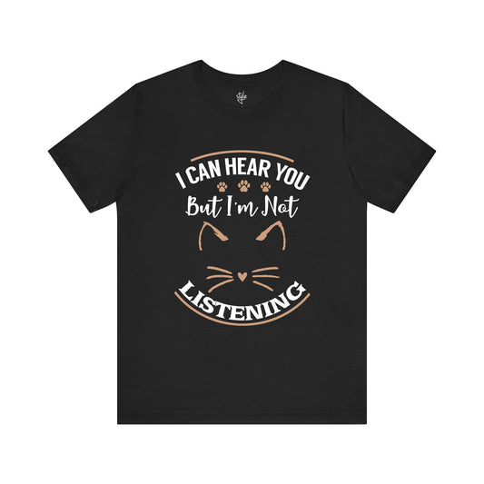 I Can Hear You But I’m Not Listening T-Shirt